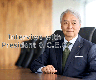 Interview with President & C.E.O